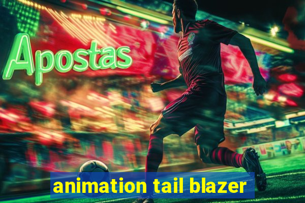 animation tail blazer